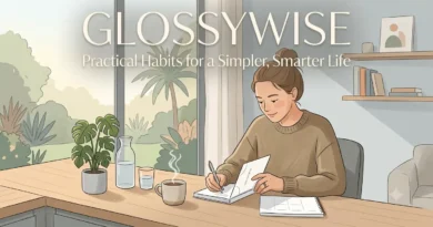 GlossyWise Practical Habits for a Simpler, Smarter Life
