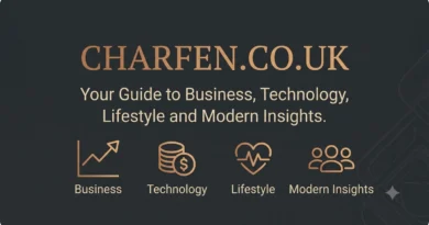 Charfen.co.uk Your Guide to Business, Technology, Lifestyle and Modern Insights