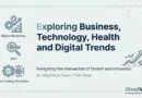 GlaadVoice Exploring Business, Technology, Health and Digital Trends