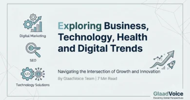 GlaadVoice Exploring Business, Technology, Health and Digital Trends