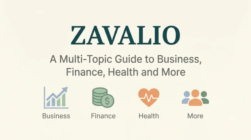 Zavalio A Multi-Topic Guide to Business, Finance, Health and More