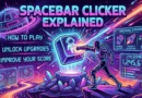 Spacebar Clicker Explained How to Play, Unlock Upgrades and Improve Your Score.